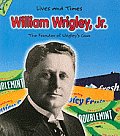 William Wrigley Jr The Founder of Wrigleys Gum