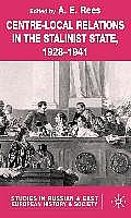 Centre-Local Relations in the Stalinist State, 1928-1941