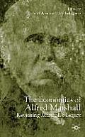 The Economics of Alfred Marshall: Revisiting Marshall's Legacy