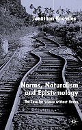 Norms, Naturalism and Epistemology: The Case for Science Without Norms