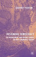 Designing Democracy: Eu Enlargement and Regime Change in Post-Communist Europe