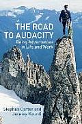 The Road to Audacity: Being Adventurous in Life and Work