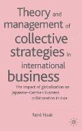 Theory and Management of Collective Strategies in International Business: The Impact of Globalization on Japanese-German Business Collaboration in Asi