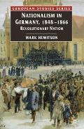 Nationalism in Germany, 1848-1866: Revolutionary Nation