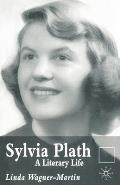 Sylvia Plath: A Literary Life