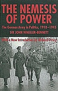 The Nemesis of Power: The German Army in Politics 1918-1945