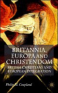 Britannia, Europa and Christendom: British Christians and European Integration