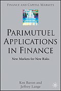 Parimutuel Applications in Finance: New Markets for New Risks