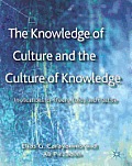 The Knowledge of Culture and the Culture of Knowledge: Implications for Theory, Policy and Practice