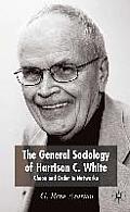 The General Sociology of Harrison C. White: Chaos and Order in Networks