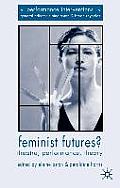 Feminist Futures?: Theatre, Performance, Theory