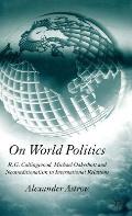 On World Politics: R.G. Collingwood, Michael Oakeshott and Neotraditionalism in International Relations