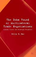 The Doha Round of Multilateral Trade Negotiations: Arduous Issues and Strategic Responses