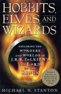 Hobbits, Elves, And Wizards: Exploring The Wonders And Worlds Of J R R Tolkien's The Lord Of The Rings