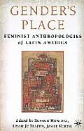 Genders Place Feminist Anthropologies of Latin America