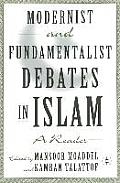 Modernist and Fundamentalist Debates in Islam: A Reader
