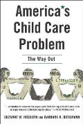 Americas Child Care Problem The Way O