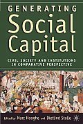 Generating Social Capital: Civil Society and Institutions in Comparative Perspective
