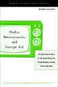 Media, Bureaucracies, and Foreign Aid: A Comparative Analysis of United States, the United Kingdom, Canada, France and Japan