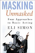 Masking Unmasked: Four Approaches to Basic Acting