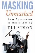 Masking Unmasked Four Approaches to Basic Acting