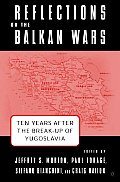 Reflections on the Balkan Wars: Ten Years After the Break-Up of Yugoslavia