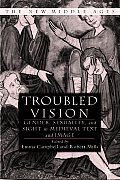 Troubled Vision: Gender, Sexuality, and Sight in Medieval Text and Image