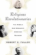 Religious Revolutionaries The Rebels Who