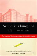 Schools as Imagined Communities: The Creation of Identity, Meaning, and Conflict in U.S. History