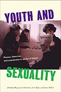 Youth and Sexualities: Pleasure, Subversion, and Insubordination in and Out of Schools