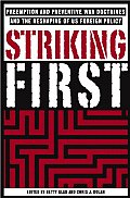 Striking First: The Pre-Emption and Preventive War Doctrines and the Reshaping of Us Foreign Policy