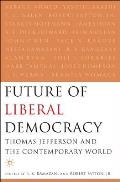 The Future of Liberal Democracy: Thomas Jefferson and the Contemporary World
