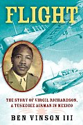 Flight The Story of Virgil Richardson a Tuskegee Airman in Mexico