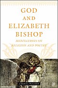 God and Elizabeth Bishop: Meditations on Religion and Poetry