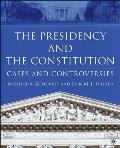The Presidency and the Constitution: Cases and Controversies