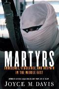 Martyrs: Innocence, Vengeance, and Despair in the Middle East