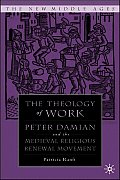 Medieval Theology of Work: Peter Damian and the Medieval Religious Renewal Movement