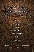 Anti-Semitism: Myth and Hate from Antiquity to the Present