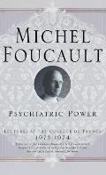 Psychiatric Power: Lectures at the Coll?ge de France, 1973-1974