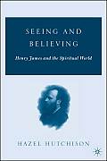 Seeing and Believing: Henry James and the Spiritual World