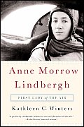 Anne Morrow Lindbergh First Lady of the Air