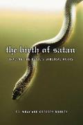 Birth of Satan Tracing the Devils Biblical Roots