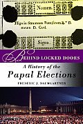 Behind Locked Doors: A History of the Papal Elections