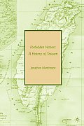 Forbidden Nation A History Of Taiwan