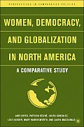 Women, Democracy, and Globalization in North America: A Comparative Study