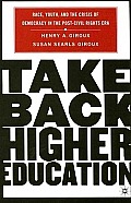 Take Back Higher Education Race Youth & the Crisis of Democracy in the Post Civil Rights Era
