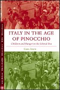 Italy in the Age of Pinocchio: Children and Danger in the Liberal Era