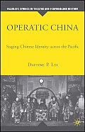 Operatic China Operatic China: Staging Chinese Identity Across the Pacific Staging Chinese Identity Across the Pacific