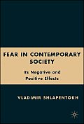 Fear in Contemporary Society: Its Negative and Positive Effects