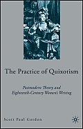 The Practice of Quixotism: Postmodern Theory and Eighteenth-Century Women's Writing